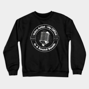 Voice Over Artist my office is a sound booth - darker Crewneck Sweatshirt